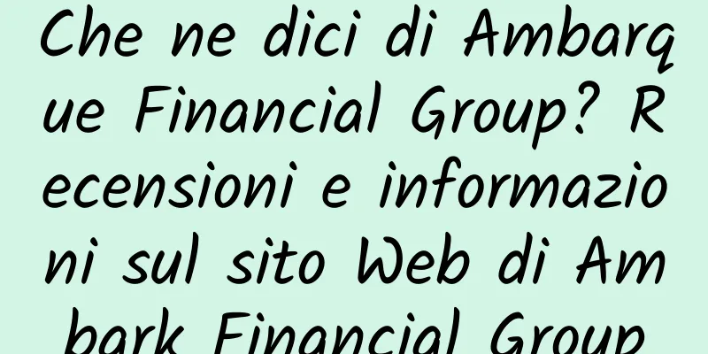 Che ne dici di Ambarque Financial Group? Recensioni e informazioni sul sito Web di Ambark Financial Group
