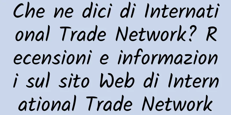 Che ne dici di International Trade Network? Recensioni e informazioni sul sito Web di International Trade Network