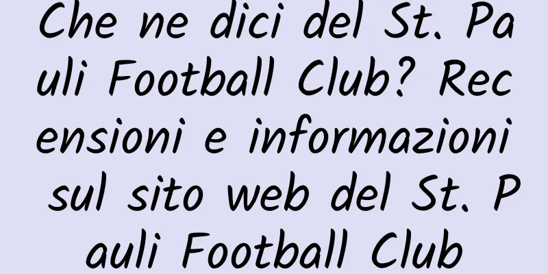 Che ne dici del St. Pauli Football Club? Recensioni e informazioni sul sito web del St. Pauli Football Club