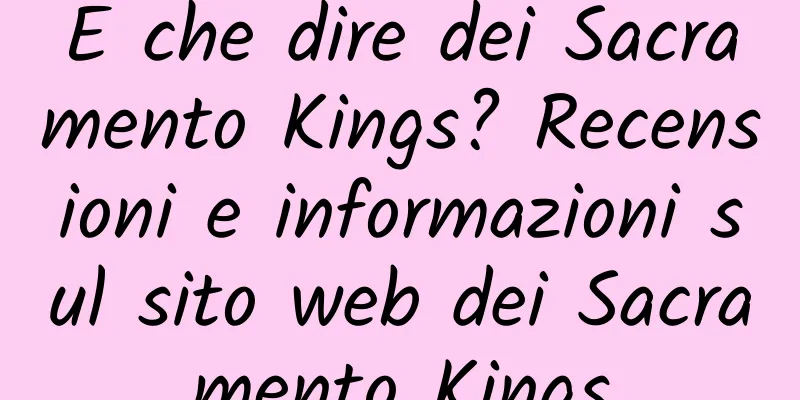 E che dire dei Sacramento Kings? Recensioni e informazioni sul sito web dei Sacramento Kings