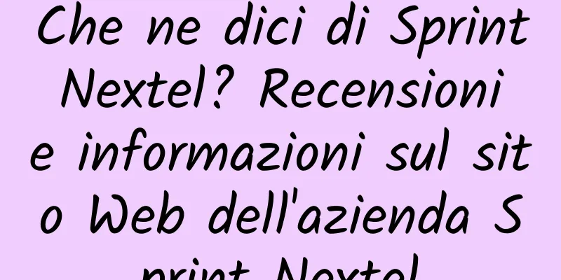 Che ne dici di Sprint Nextel? Recensioni e informazioni sul sito Web dell'azienda Sprint Nextel