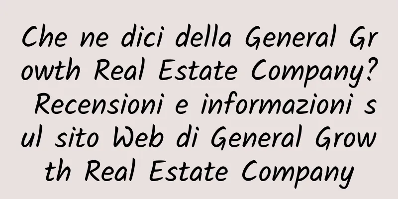 Che ne dici della General Growth Real Estate Company? Recensioni e informazioni sul sito Web di General Growth Real Estate Company