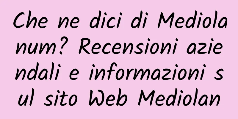 Che ne dici di Mediolanum? Recensioni aziendali e informazioni sul sito Web Mediolan
