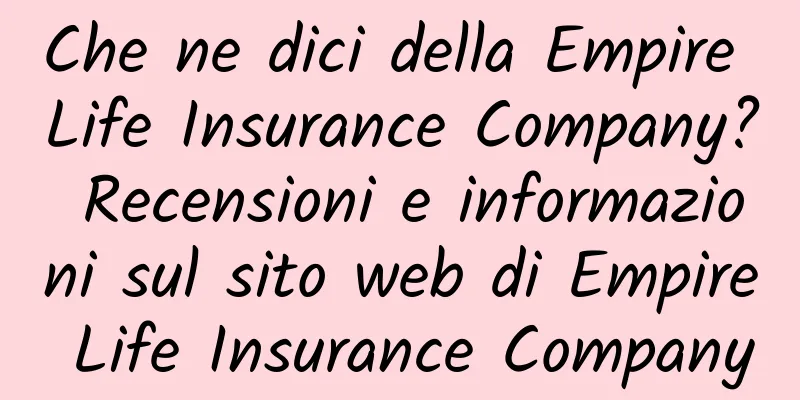Che ne dici della Empire Life Insurance Company? Recensioni e informazioni sul sito web di Empire Life Insurance Company