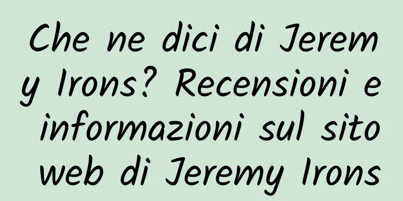 Che ne dici di Jeremy Irons? Recensioni e informazioni sul sito web di Jeremy Irons