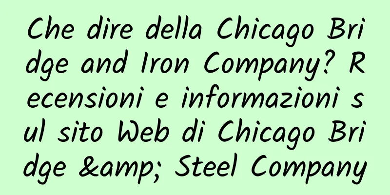 Che dire della Chicago Bridge and Iron Company? Recensioni e informazioni sul sito Web di Chicago Bridge & Steel Company