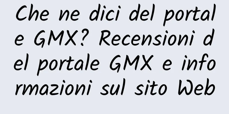 Che ne dici del portale GMX? Recensioni del portale GMX e informazioni sul sito Web