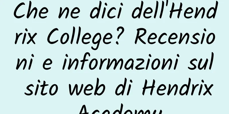 Che ne dici dell'Hendrix College? Recensioni e informazioni sul sito web di Hendrix Academy