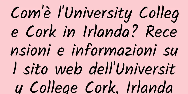 Com'è l'University College Cork in Irlanda? Recensioni e informazioni sul sito web dell'University College Cork, Irlanda