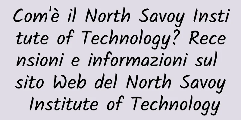 Com'è il North Savoy Institute of Technology? Recensioni e informazioni sul sito Web del North Savoy Institute of Technology