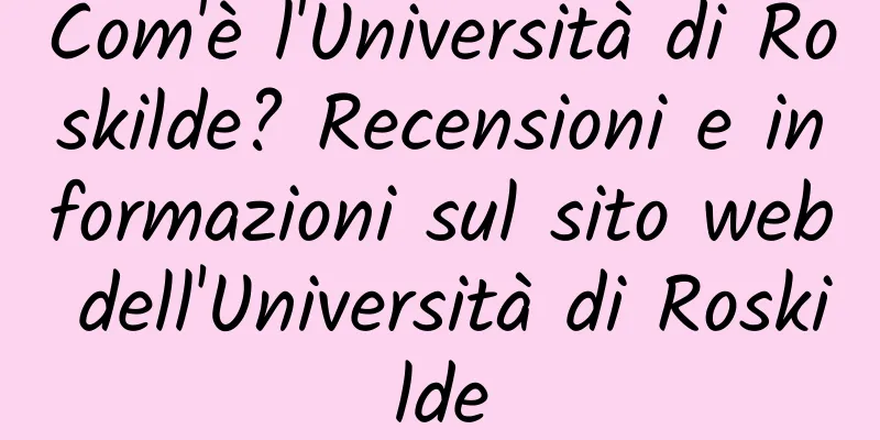 Com'è l'Università di Roskilde? Recensioni e informazioni sul sito web dell'Università di Roskilde