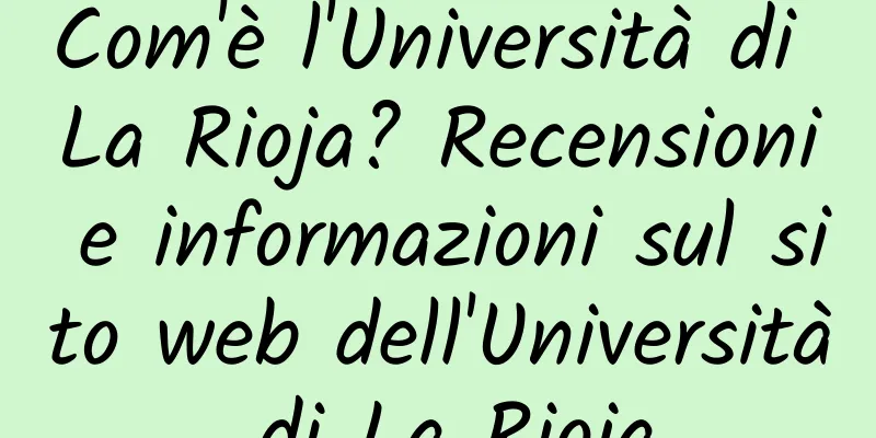 Com'è l'Università di La Rioja? Recensioni e informazioni sul sito web dell'Università di La Rioja