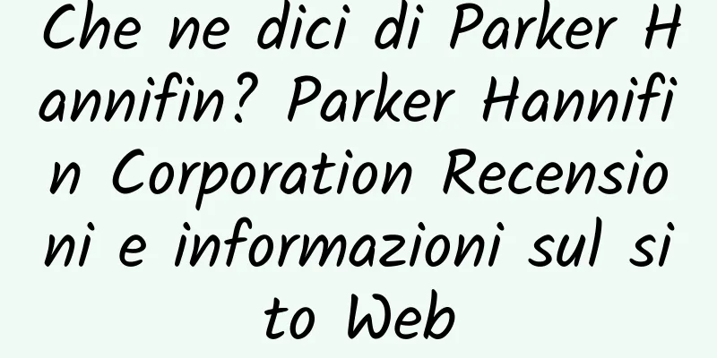 Che ne dici di Parker Hannifin? Parker Hannifin Corporation Recensioni e informazioni sul sito Web