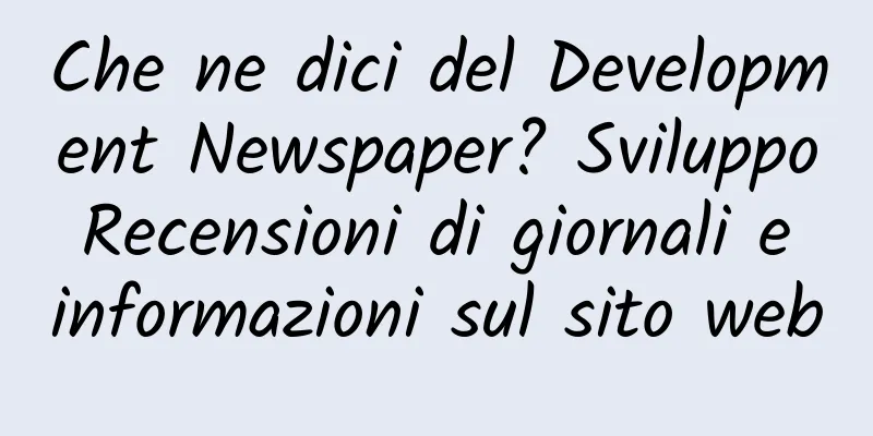 Che ne dici del Development Newspaper? Sviluppo Recensioni di giornali e informazioni sul sito web