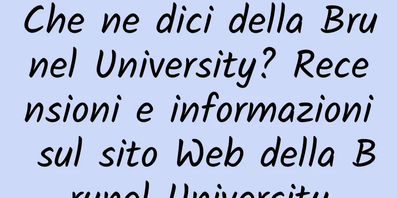 Che ne dici della Brunel University? Recensioni e informazioni sul sito Web della Brunel University