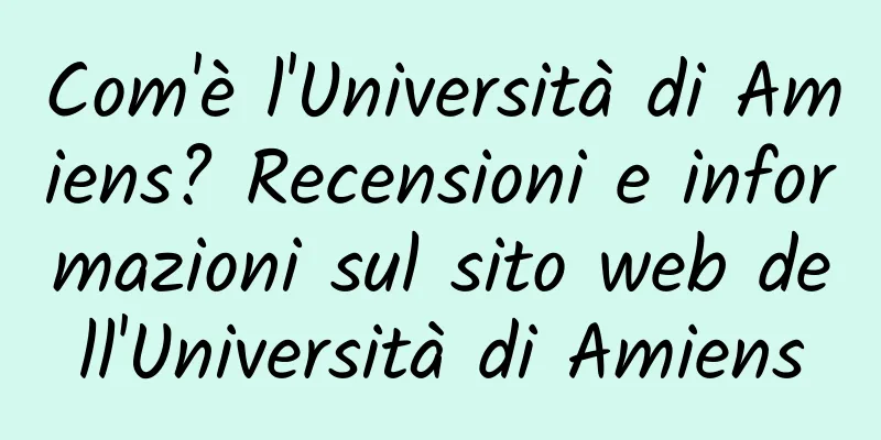 Com'è l'Università di Amiens? Recensioni e informazioni sul sito web dell'Università di Amiens