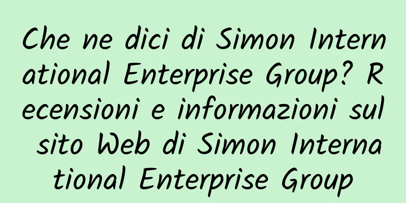 Che ne dici di Simon International Enterprise Group? Recensioni e informazioni sul sito Web di Simon International Enterprise Group