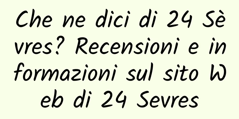 Che ne dici di 24 Sèvres? Recensioni e informazioni sul sito Web di 24 Sevres