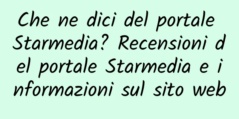 Che ne dici del portale Starmedia? Recensioni del portale Starmedia e informazioni sul sito web