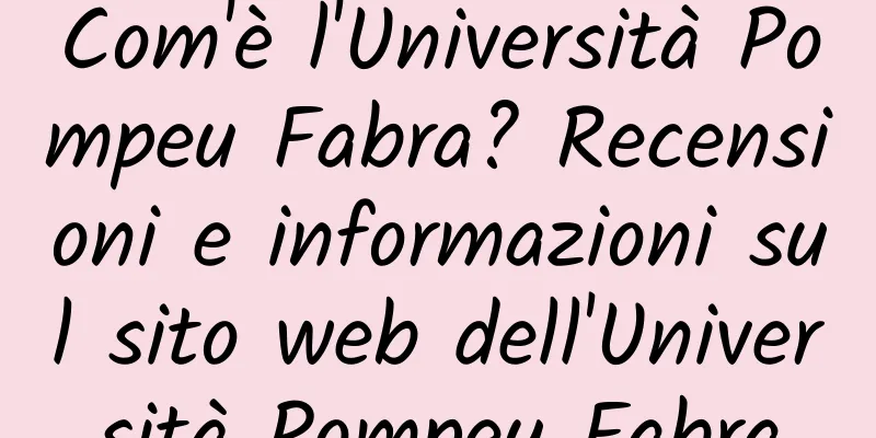 Com'è l'Università Pompeu Fabra? Recensioni e informazioni sul sito web dell'Università Pompeu Fabra