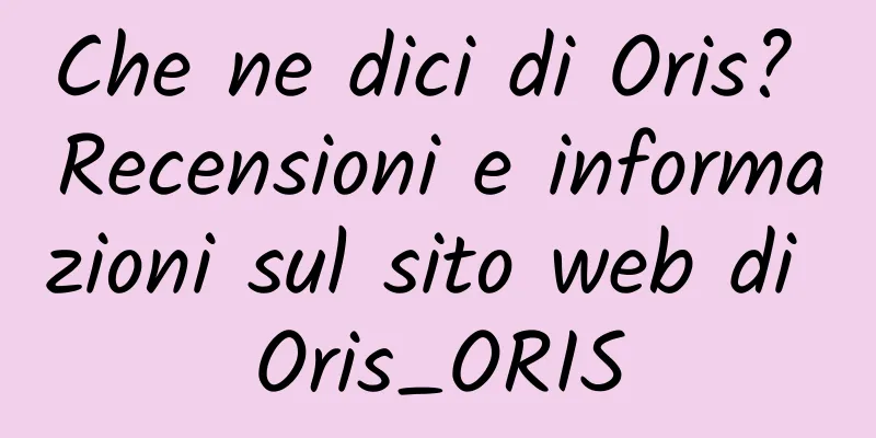Che ne dici di Oris? Recensioni e informazioni sul sito web di Oris_ORIS