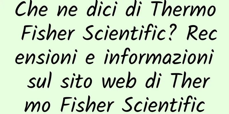 Che ne dici di Thermo Fisher Scientific? Recensioni e informazioni sul sito web di Thermo Fisher Scientific