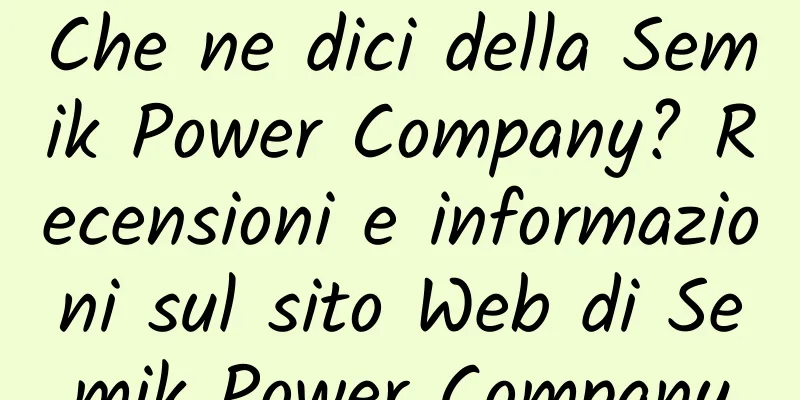 Che ne dici della Semik Power Company? Recensioni e informazioni sul sito Web di Semik Power Company