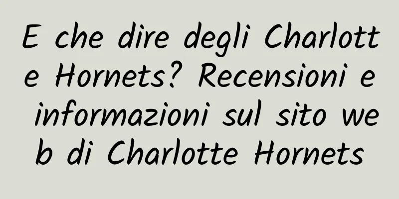 E che dire degli Charlotte Hornets? Recensioni e informazioni sul sito web di Charlotte Hornets