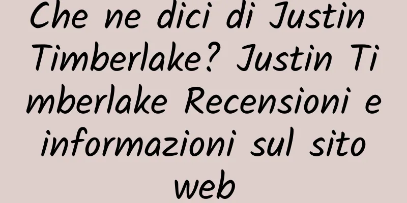 Che ne dici di Justin Timberlake? Justin Timberlake Recensioni e informazioni sul sito web
