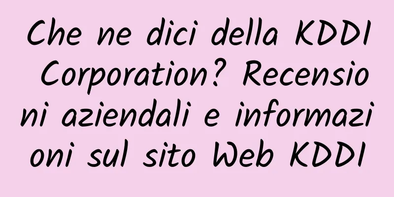 Che ne dici della KDDI Corporation? Recensioni aziendali e informazioni sul sito Web KDDI