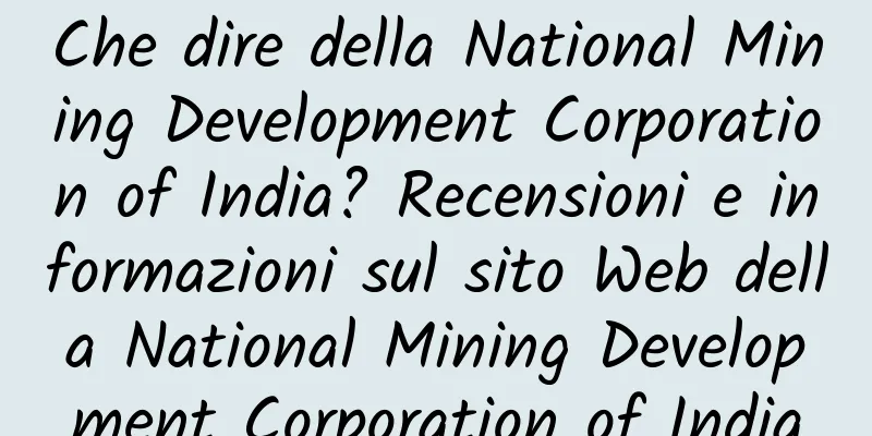 Che dire della National Mining Development Corporation of India? Recensioni e informazioni sul sito Web della National Mining Development Corporation of India