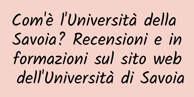 Com'è l'Università della Savoia? Recensioni e informazioni sul sito web dell'Università di Savoia