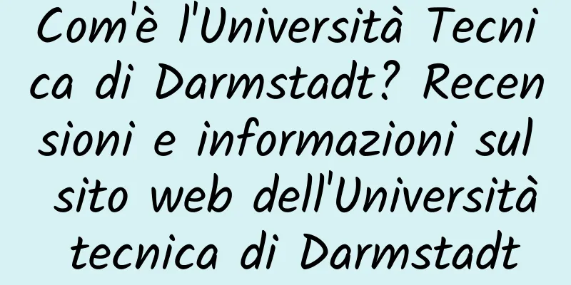 Com'è l'Università Tecnica di Darmstadt? Recensioni e informazioni sul sito web dell'Università tecnica di Darmstadt