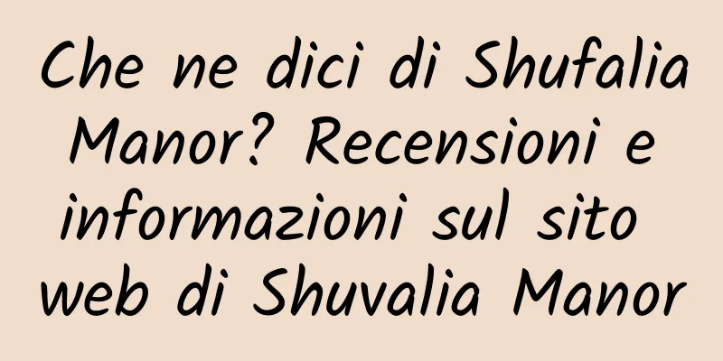 Che ne dici di Shufalia Manor? Recensioni e informazioni sul sito web di Shuvalia Manor
