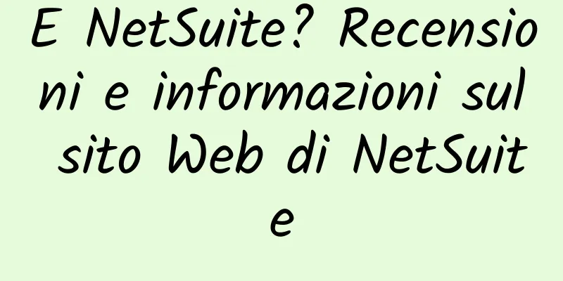 E NetSuite? Recensioni e informazioni sul sito Web di NetSuite