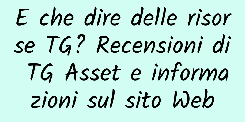 E che dire delle risorse TG? Recensioni di TG Asset e informazioni sul sito Web