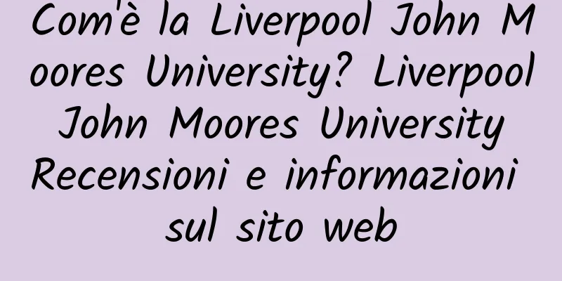 Com'è la Liverpool John Moores University? Liverpool John Moores University Recensioni e informazioni sul sito web