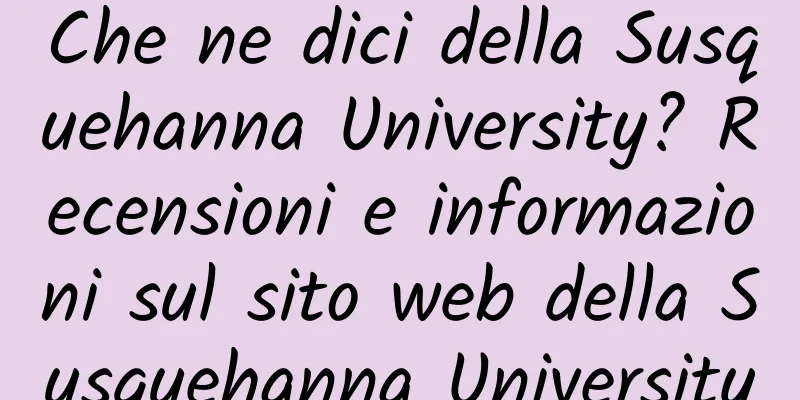 Che ne dici della Susquehanna University? Recensioni e informazioni sul sito web della Susquehanna University