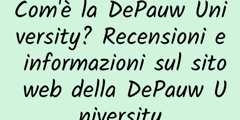 Com'è la DePauw University? Recensioni e informazioni sul sito web della DePauw University