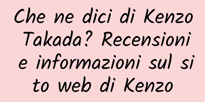 Che ne dici di Kenzo Takada? Recensioni e informazioni sul sito web di Kenzo