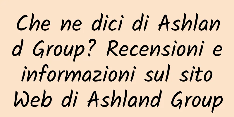 Che ne dici di Ashland Group? Recensioni e informazioni sul sito Web di Ashland Group