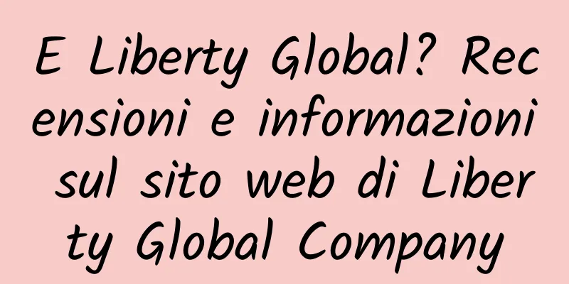 E Liberty Global? Recensioni e informazioni sul sito web di Liberty Global Company