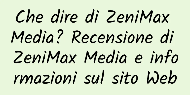 Che dire di ZeniMax Media? Recensione di ZeniMax Media e informazioni sul sito Web