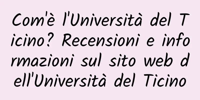 Com'è l'Università del Ticino? Recensioni e informazioni sul sito web dell'Università del Ticino