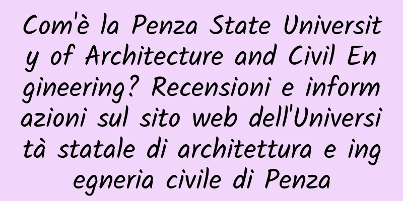 Com'è la Penza State University of Architecture and Civil Engineering? Recensioni e informazioni sul sito web dell'Università statale di architettura e ingegneria civile di Penza