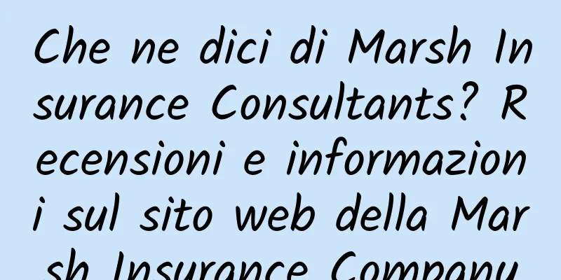 Che ne dici di Marsh Insurance Consultants? Recensioni e informazioni sul sito web della Marsh Insurance Company