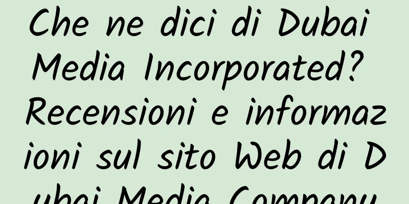 Che ne dici di Dubai Media Incorporated? Recensioni e informazioni sul sito Web di Dubai Media Company