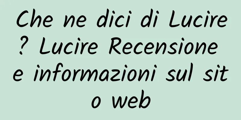 Che ne dici di Lucire? Lucire Recensione e informazioni sul sito web