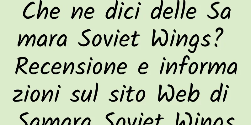 Che ne dici delle Samara Soviet Wings? Recensione e informazioni sul sito Web di Samara Soviet Wings