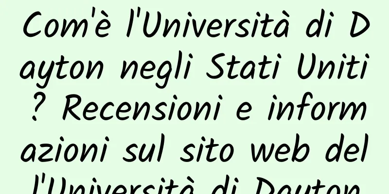 Com'è l'Università di Dayton negli Stati Uniti? Recensioni e informazioni sul sito web dell'Università di Dayton